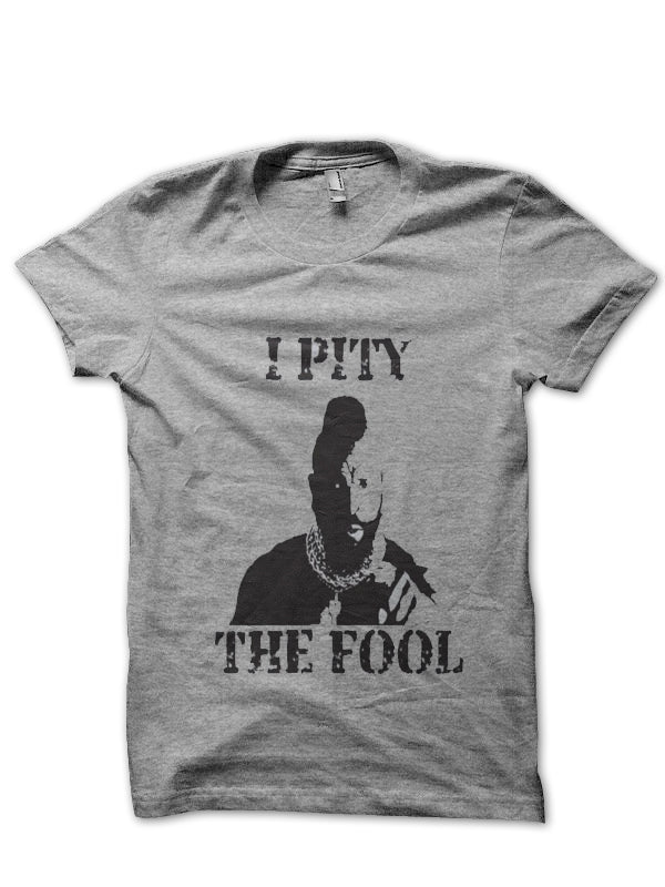 I Pity The Fool T-Shirt Hoodie, Sweatshirt | CoreVibeTees.com