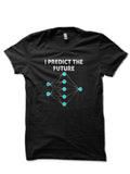 I Predict The Future Black T-Shirt Hoodie, Sweatshirt | CoreVibeTees.com
