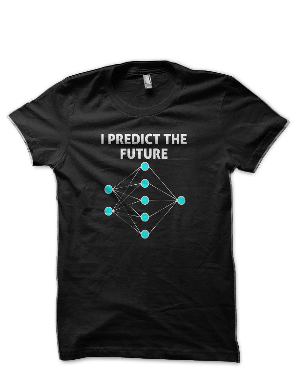 I Predict The Future Black T-Shirt Hoodie, Sweatshirt | CoreVibeTees.com