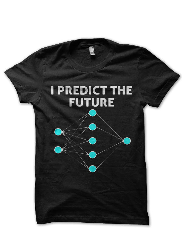 I Predict The Future T-Shirt Hoodie, Sweatshirt | CoreVibeTees.com