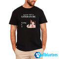 I Put The Lit In Literature Losing It T-Shirt