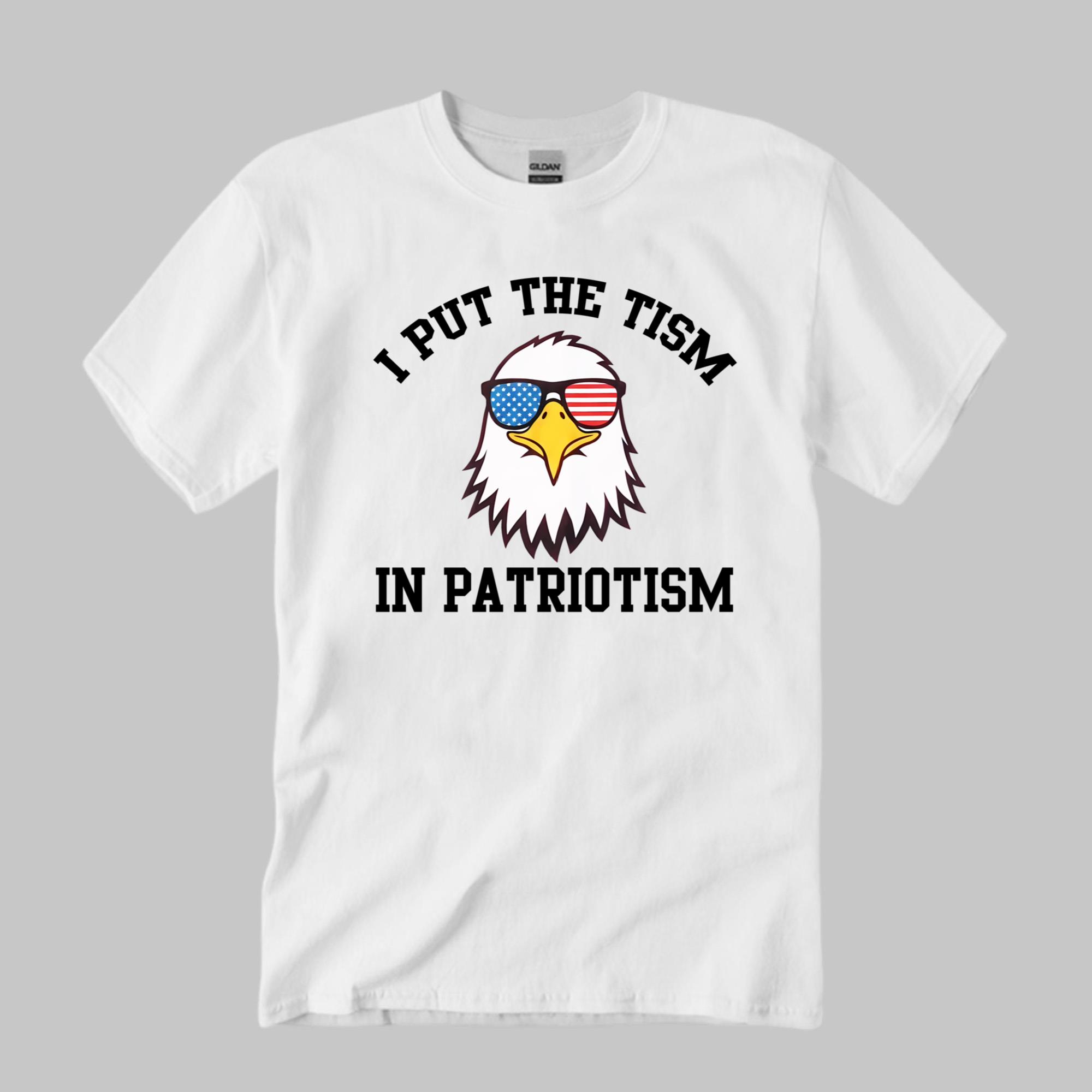 I Put The Tism In Patriotism T-Shirt