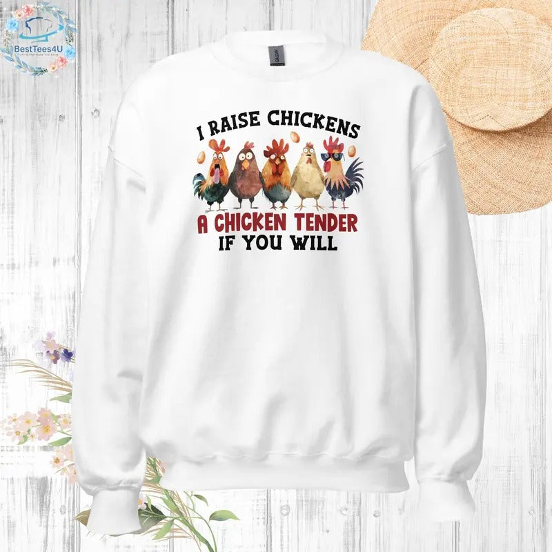 I Raise Chickens A Chicken tender if you will Unisex Sweatshirt, Funny Sweatshirt, Chicken Sweatshirt, Chicken Lovers, Chicken Christmas Shirt