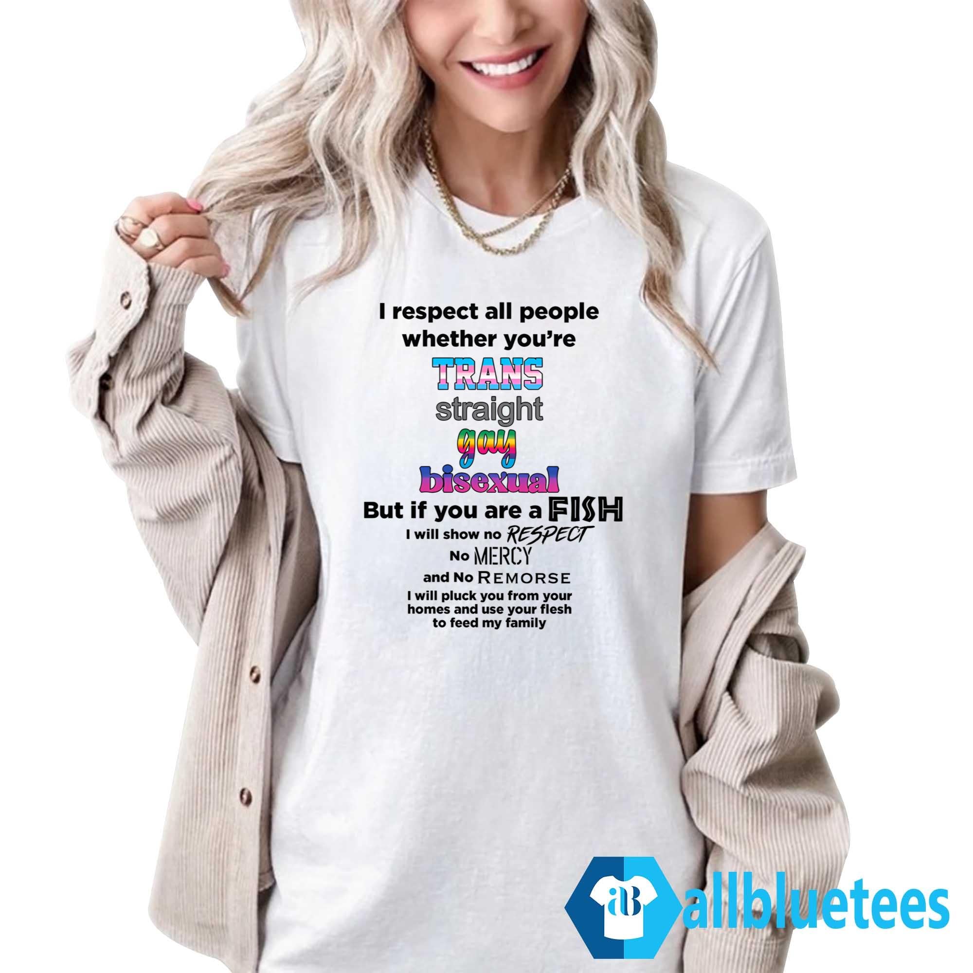 I Respect All People Whether You’re T-Shirt
