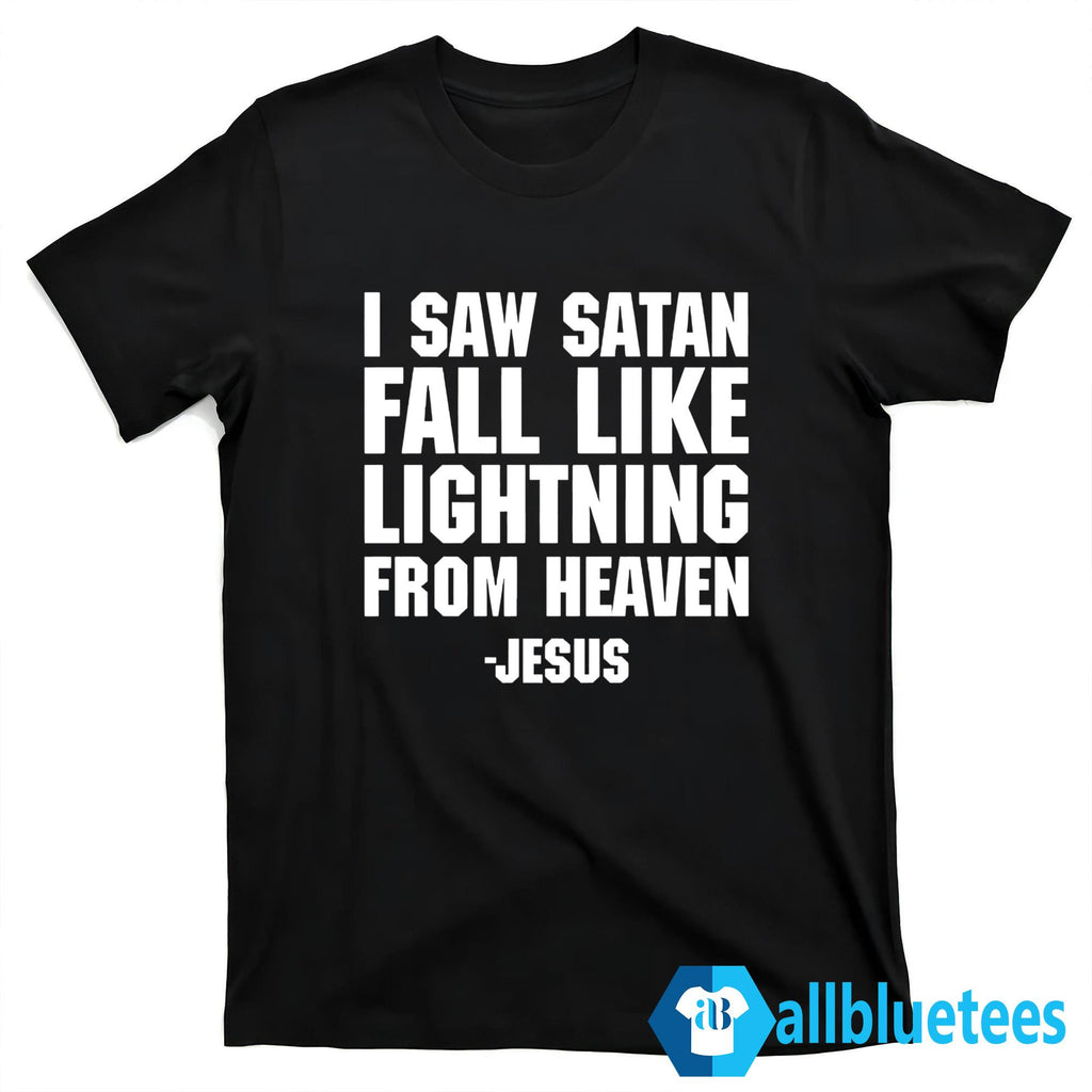 I Saw Satan Fall Like Lightning From Heaven Jesus Shirt
