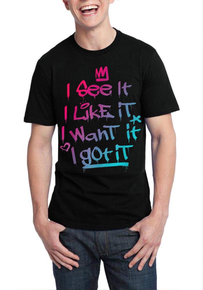 I See It I Like It I Want It I Got It T-Shirt Hoodie, Sweatshirt | CoreVibeTees.com
