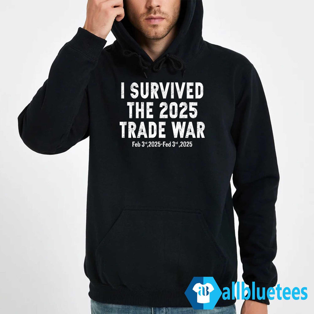 I Survived The 2025 Trade War Feb 3rd 2025 Shirt