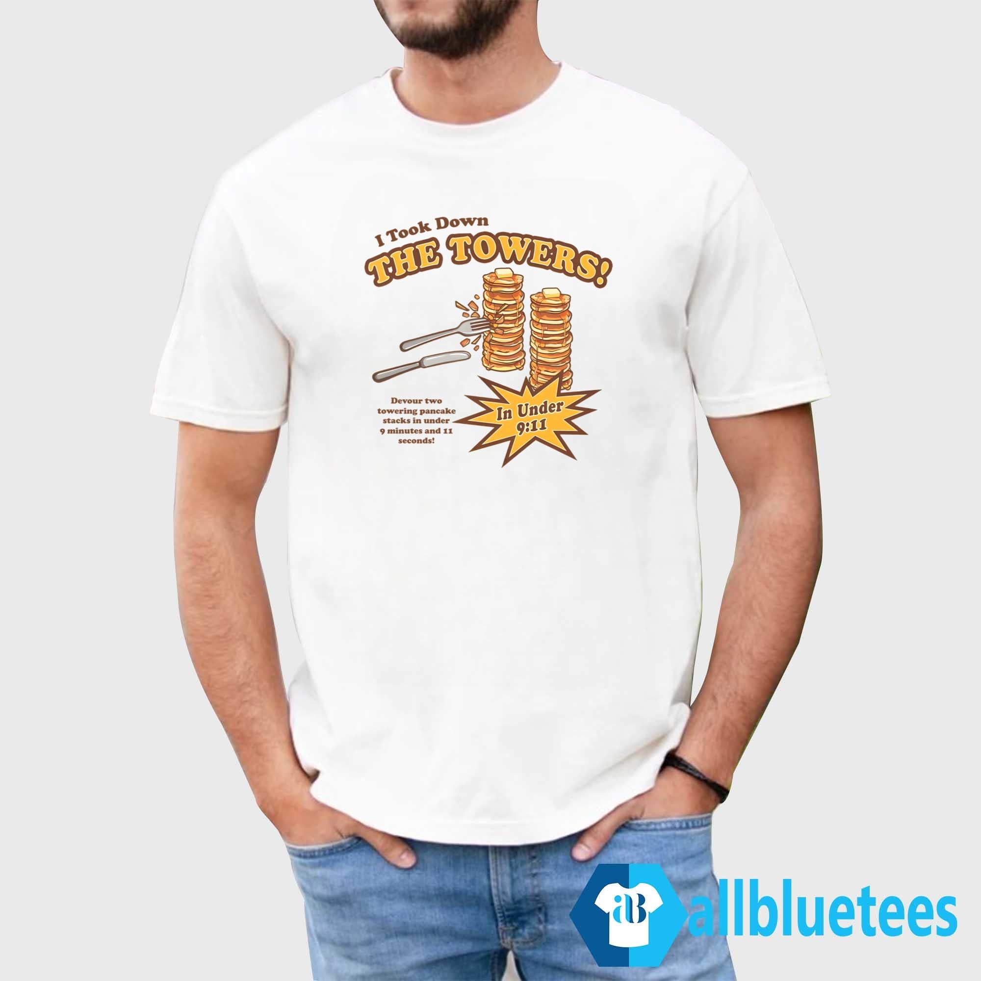 I Took Down The Towers Pancake Shirt
