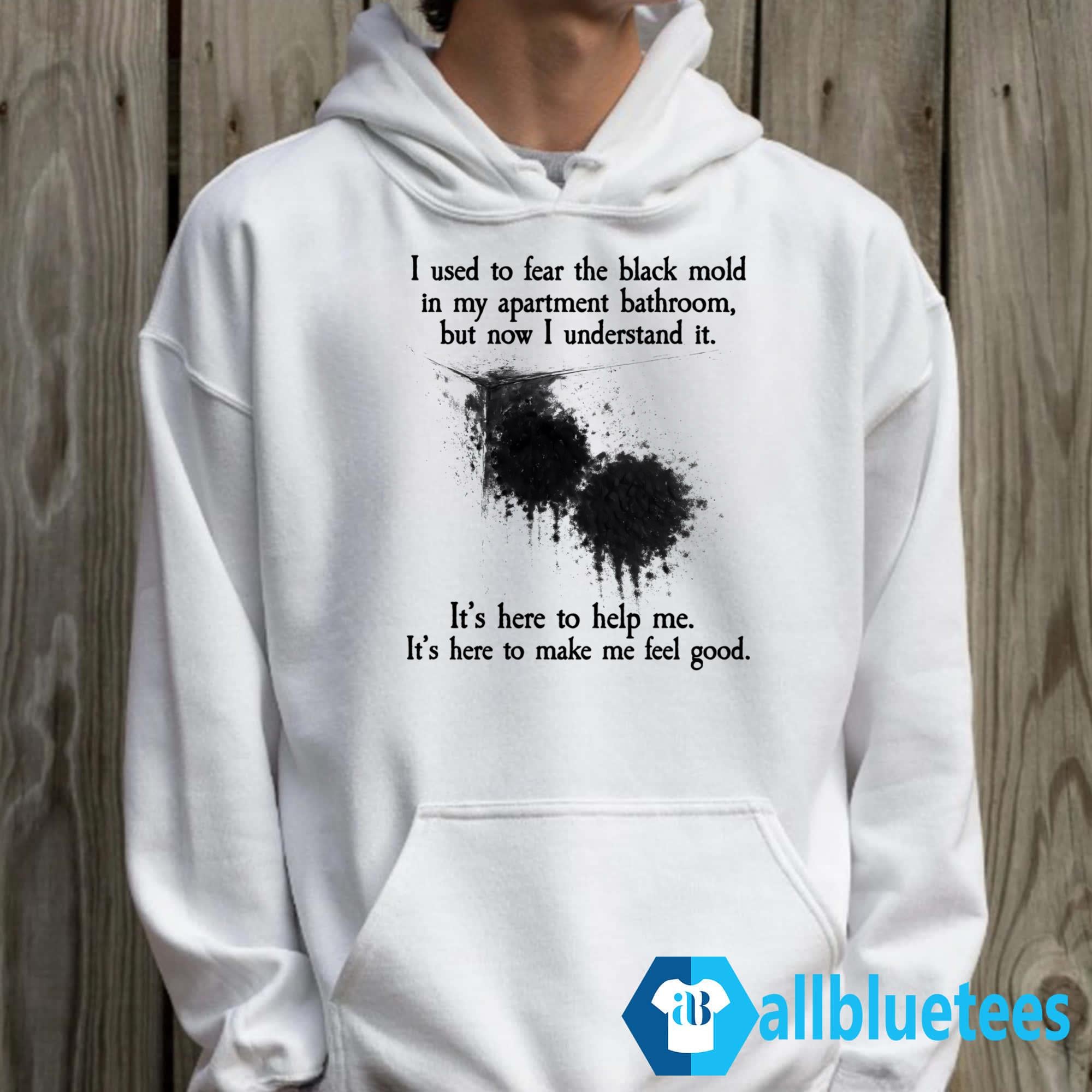 I Used To Fear The Black Mold In My Apartment Bathroom Shirt