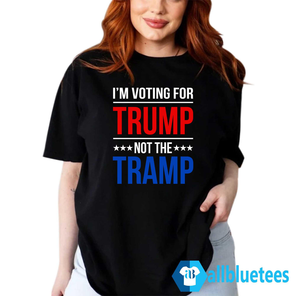 I’m Voting for Trump Not the Tramp Shirt