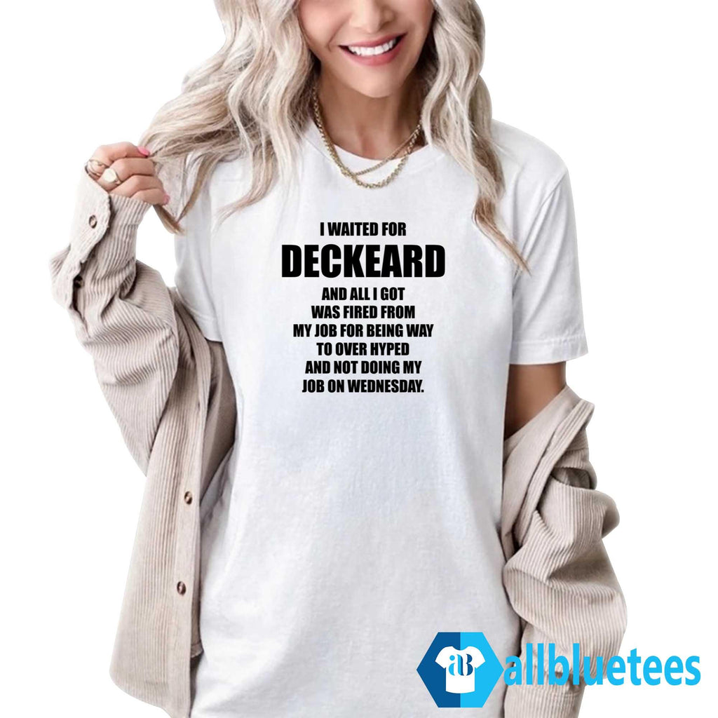 I Waited For Deckard And All I Got Was Fired From My Job Shirt