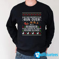 I Was Recently Run Over By A Reindeer Christmas Sweatshirt