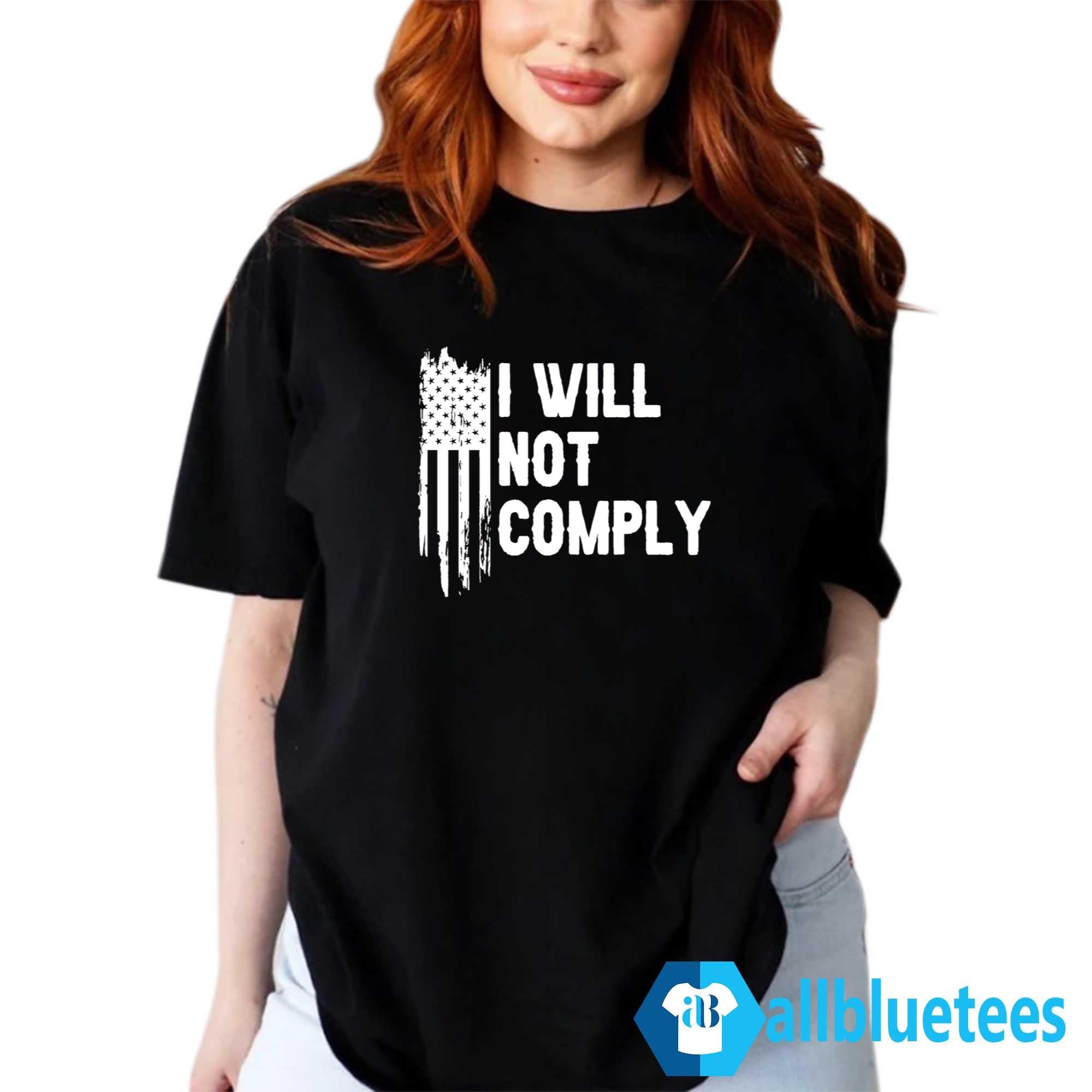 I Will Not Comply T-Shirt