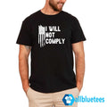 I Will Not Comply T-Shirt