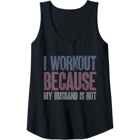 I Workout Because My Husband Is Hot Funny Gym Trainer Lover Tank Top Made in USA