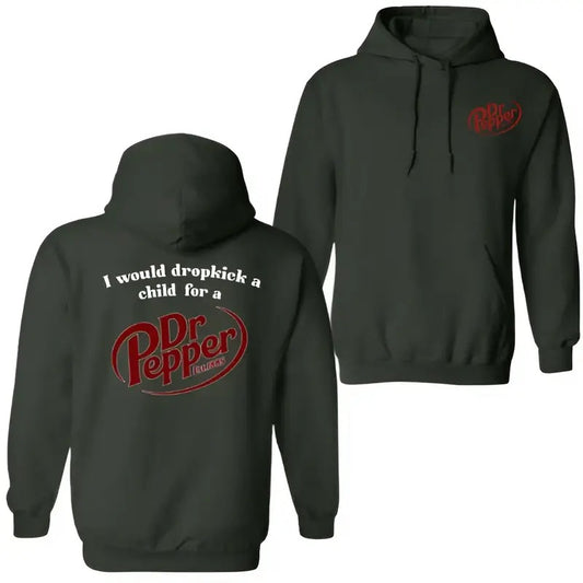 I Would Dropkick A Child For A Dr. Pepper Hoodie Sweatshirt T-Shirt, For Men And Women, Trendy Shirt