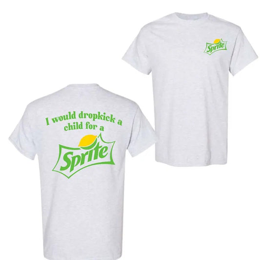 I Would Dropkick A Child For A Sprite T-Shirt, 2 Sided T-Shirt For Men And Women, Trendy Shirt