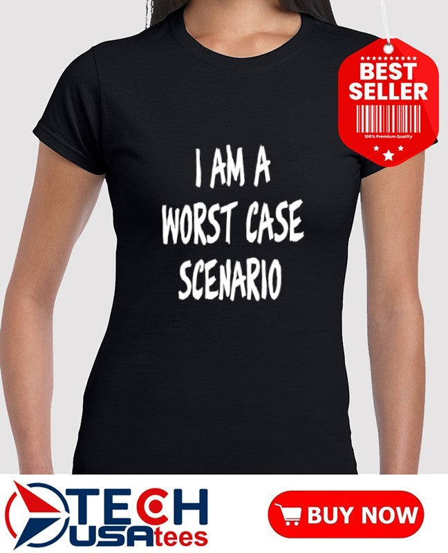 I am a worst case scenario shirt