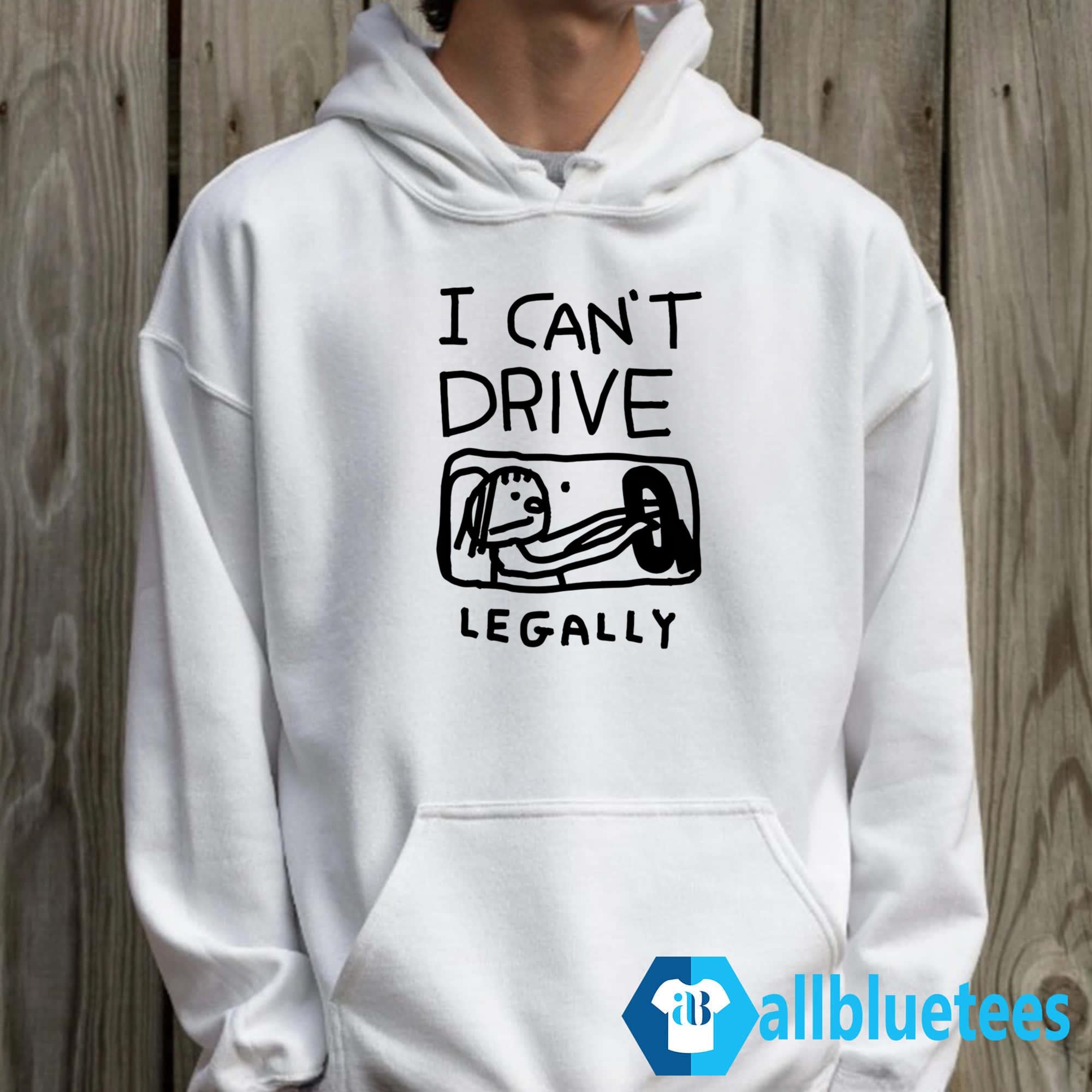 I Can’t Drive Legally Shirt