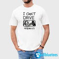 I Can’t Drive Legally Shirt
