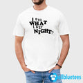 I Did What Last Night Shirt