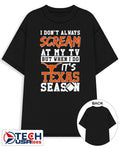 I don’t always scream at my TV but when I do it’s Texas Longhorns Season shirt