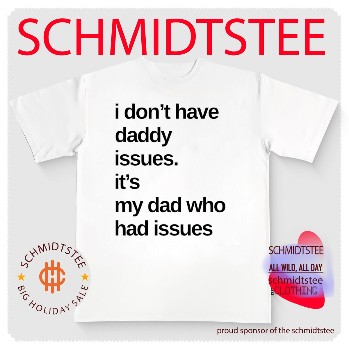 I don’t have daddy issues it’s my dad who had issues shirt