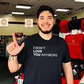I don’t love you anymore I love you shirt