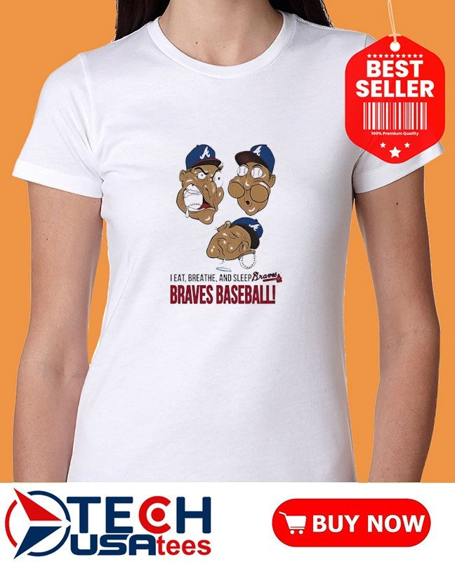 I eat breathe and sleep Braves baseball shirt