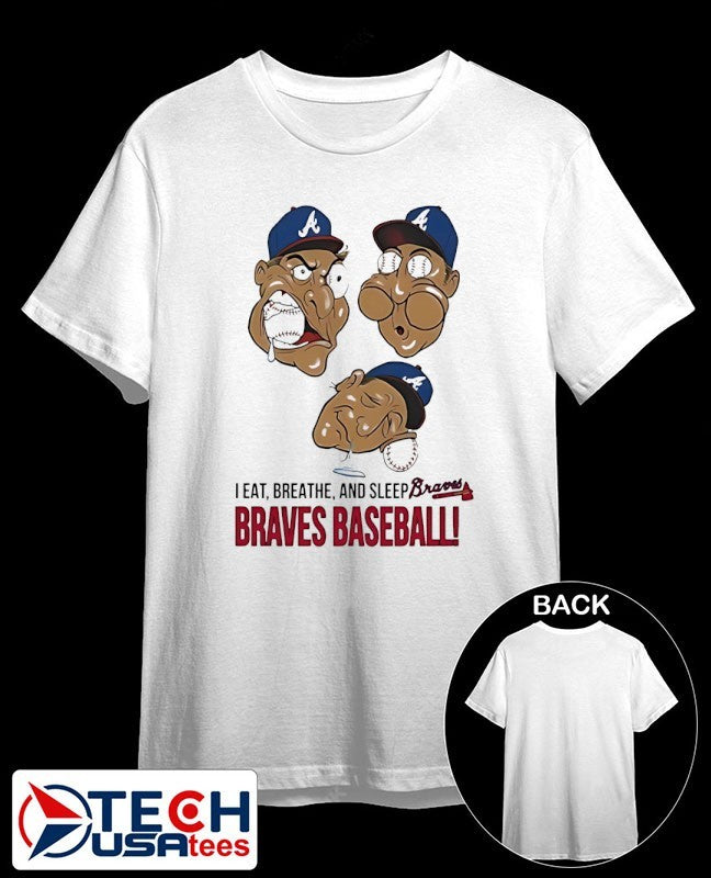 I eat breathe and sleep Braves baseball shirt