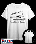 I have a yacht I’m taking to Cannes shirt
