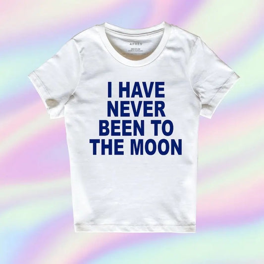 I have never been to the moon - APRÈS - y2k Crop Baby Tee, Funny Slogan Text T-shirt, Kawaii Baby Tee Short Sleeve