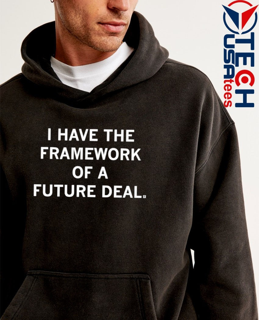 I have the framework of a future deal shirt