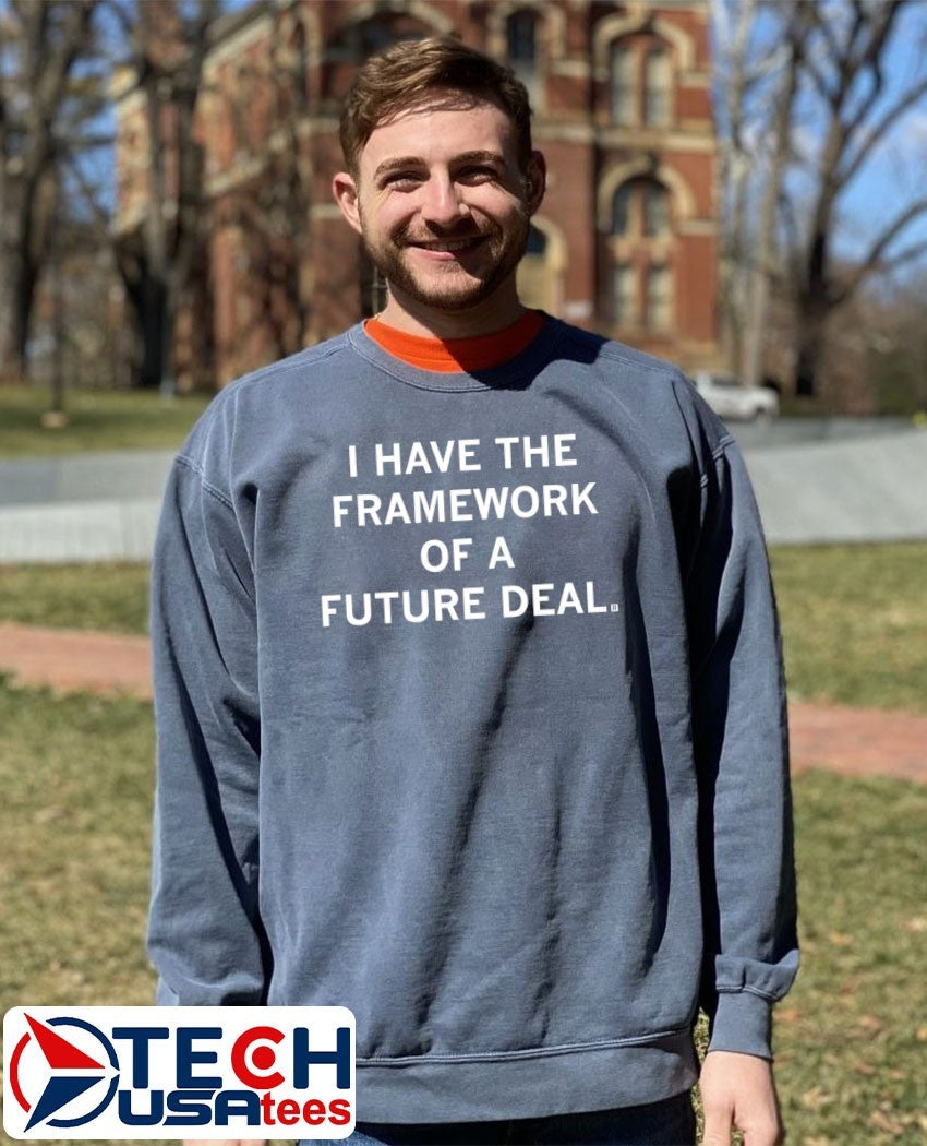 I have the framework of a future deal shirt