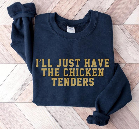 I'll Just Have The Chicken Tenders Sweatshirt,  Cute sweater, Funny saying Trendy Crewneck Sweatshirt, Chicken Nugget Lover Gift, Funny Hoodie and Sweater; T-shirt Cotton Menswear