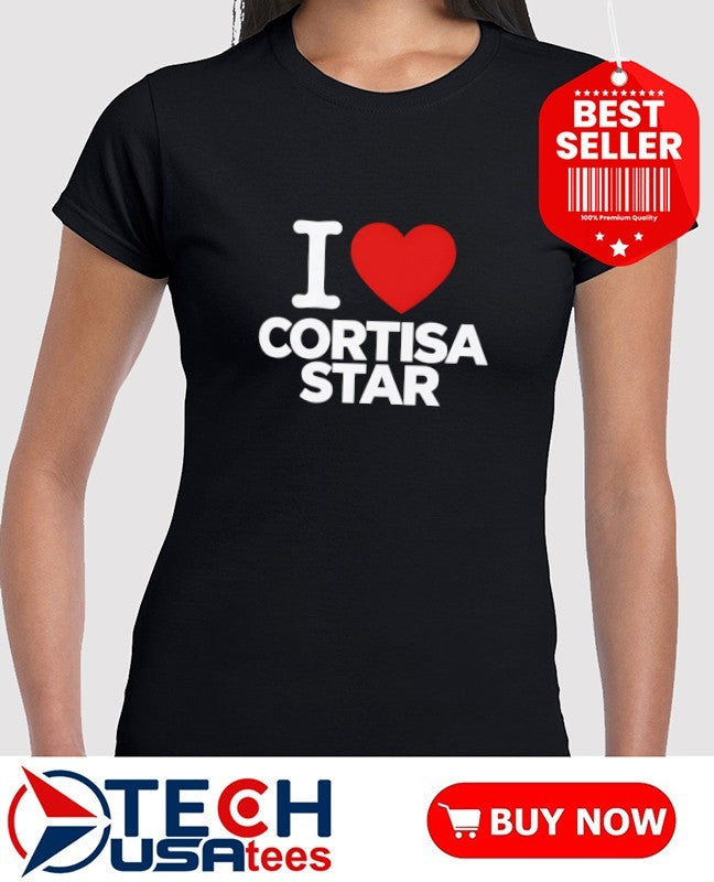 I love Cortisa Star shirt