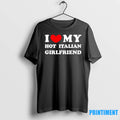 I Love My Hot Italian Girlfriend Tshirts Sweater