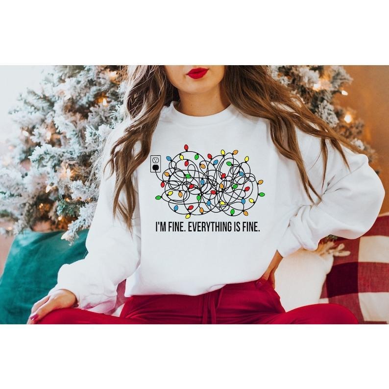 I'm Fine Everything Is Fine Sweatshirt, Christmas Sweatshirt, Sweatshirts Women, Christmas Sweatshirt Women, Christmas Lights Sweatshirt, Hoodie and Sweater; T-shirt