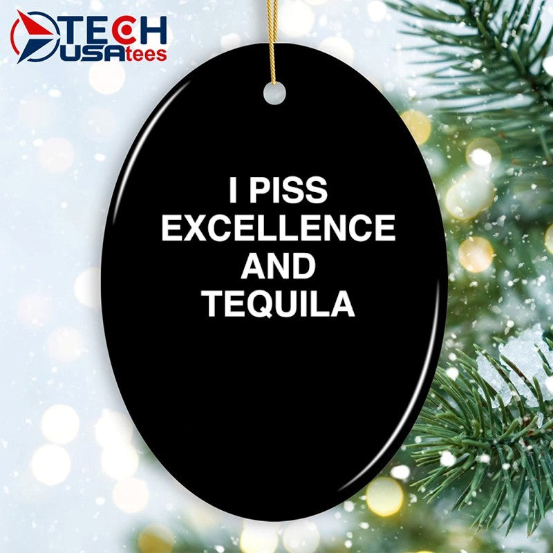 I piss excellence and tequila shirt