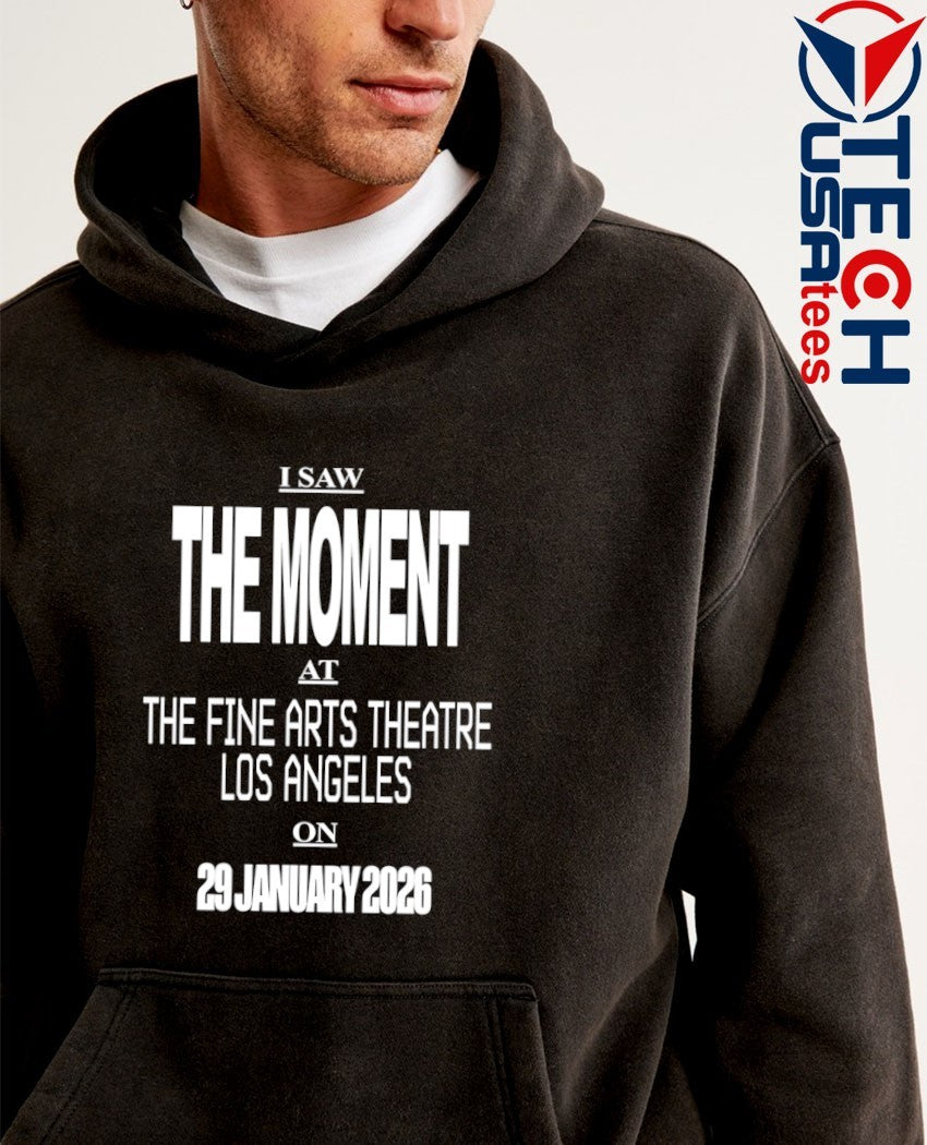 I saw the moment at the fine arts theatre Los Angeles on 29 January 2026 shirt