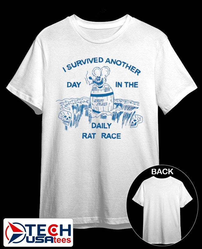 I survived another day in the daily rat race shirt