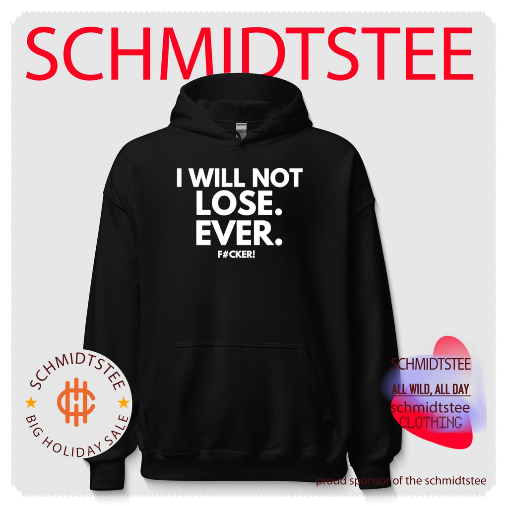I will not lose ever fucker shirt