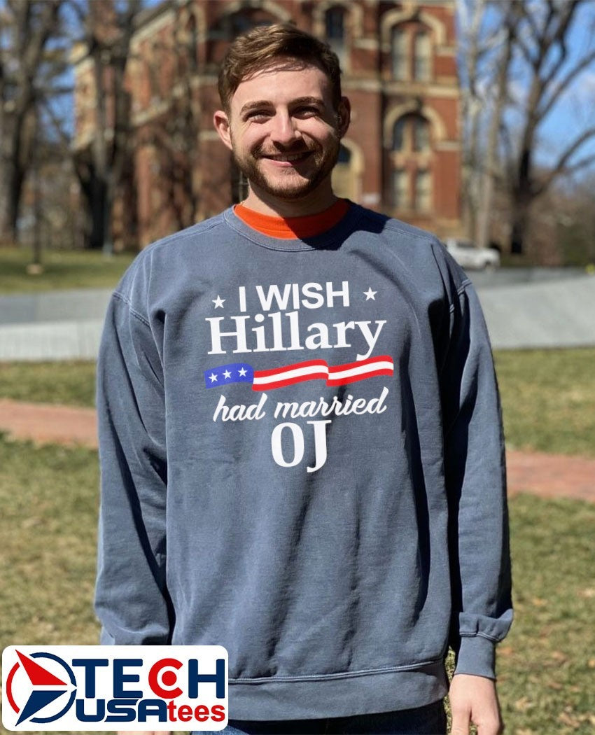 I wish Hillary had married OJ shirt
