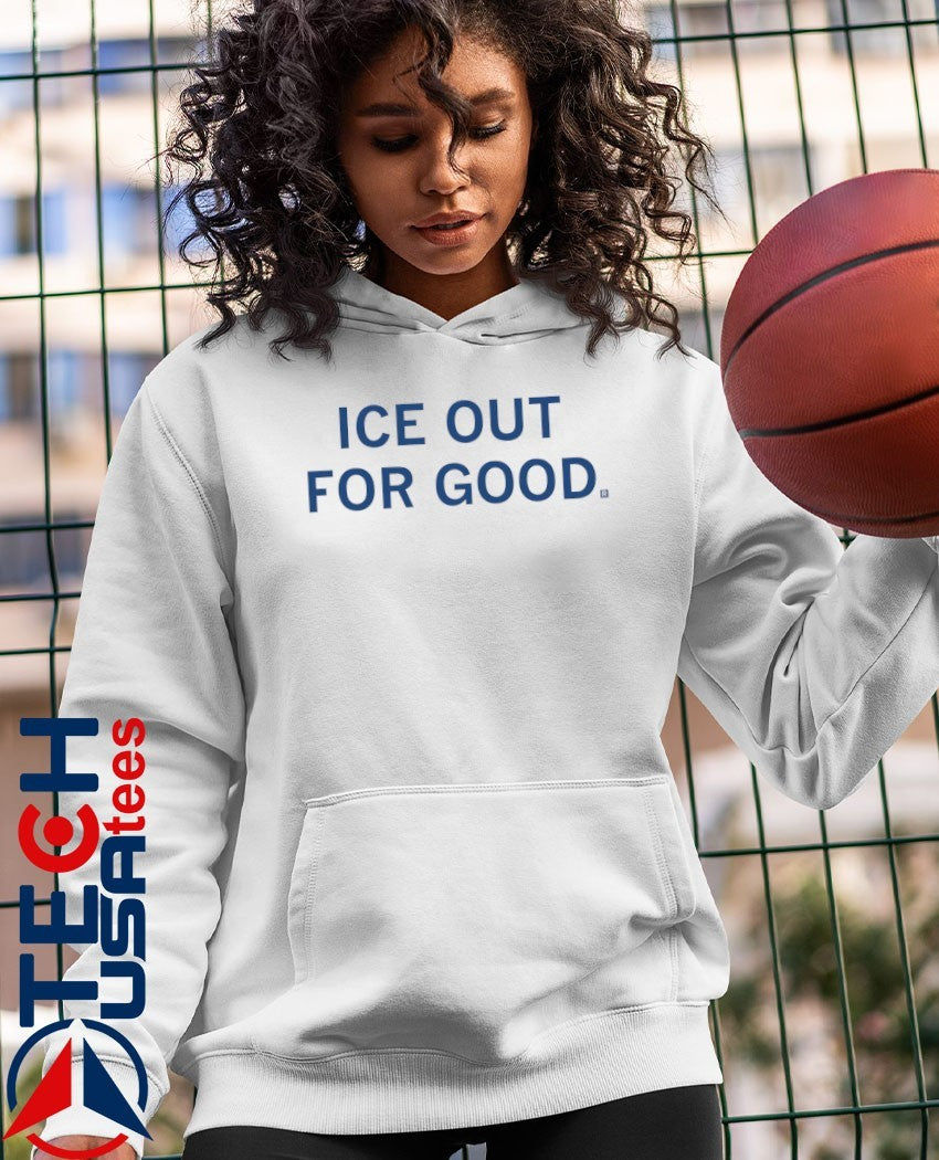 ICE out for good shirt