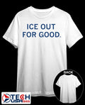 ICE out for good shirt