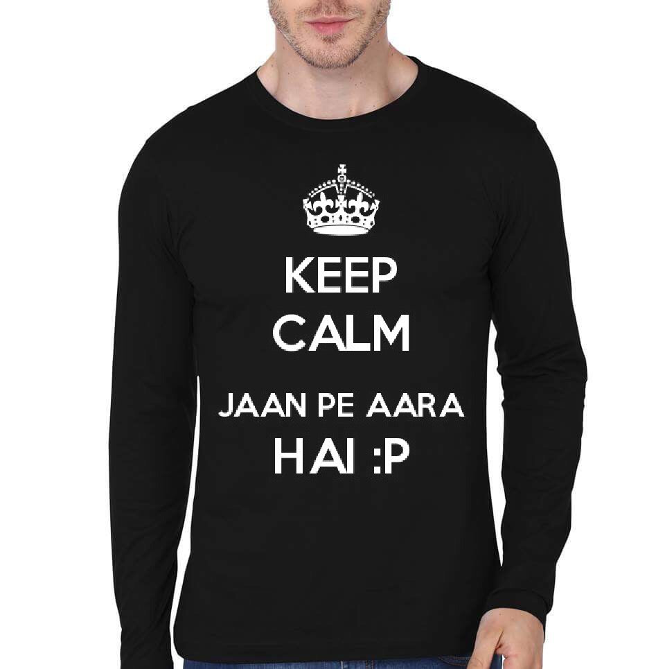 Keep Calm Jaan Pe Aa Raha Hai Black Full Sleeve T-Shirt Hoodie, Sweatshirt | CoreVibeTees.com