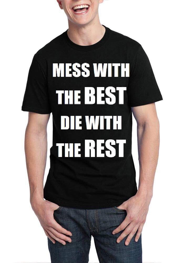 Mess With The Best Die With The Rest Black T-Shirt Hoodie, Sweatshirt | CoreVibeTees.com