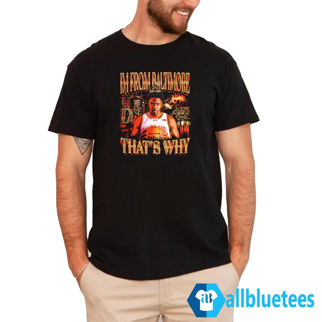 I’m From Baltimore That’s Why Shirt