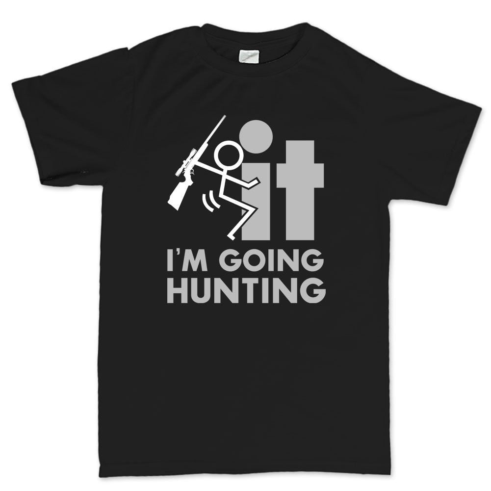 F*CK It - I'm Going Hunting Men's T-shirt Style001 Hoodie, Sweatshirt | CoreVibeTees.com (Image 2)