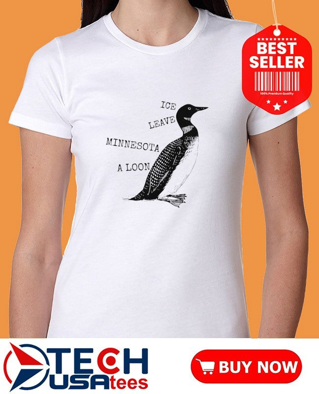 Ice leave Minnesota a Loon shirt